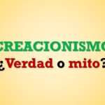 Creacionismo ¿Verdad o mito?
