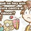 Por qué no hay aún una cura contra el cáncer